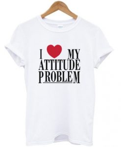 i love my attitude problem t shirt FR05