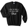 i pay my bills sweatshirt FR05