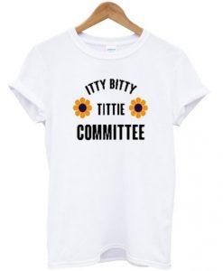itty bitty tittie committee t shirt FR05