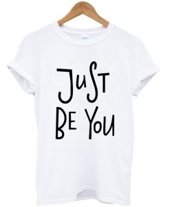 just be you t shirt FR05