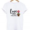 love grows here t shirt FR05