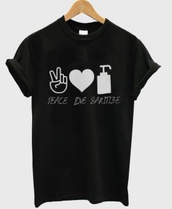 peace love sanitize t shirt FR05