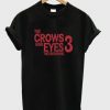 the crows have eyes the crowening 3 t shirt FR05