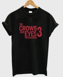 the crows have eyes the crowening 3 t shirt FR05