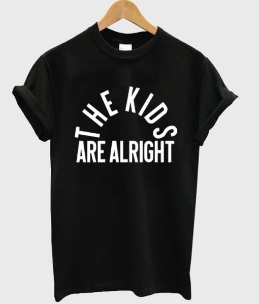 the kids are alright t shirt FR05