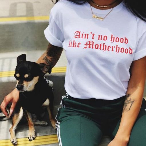 Ain't no hood like motherhood t shirt FR05