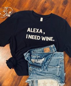 Alexa, I need wine t shirt FR05