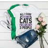 All I Care About Is Cats and Like 3 People t shirt FR05