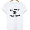 All I want is pizza and Dylan O’brien t shirt FR05