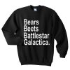 Bears beets battlestar galactica sweatshirt FR05