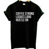 Coffee Lashes Hustle On t shirt FR05