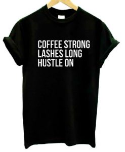 Coffee Lashes Hustle On t shirt FR05