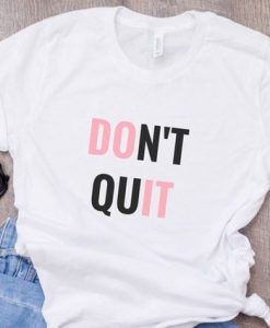 Do It Don't Quit t shirt FR05