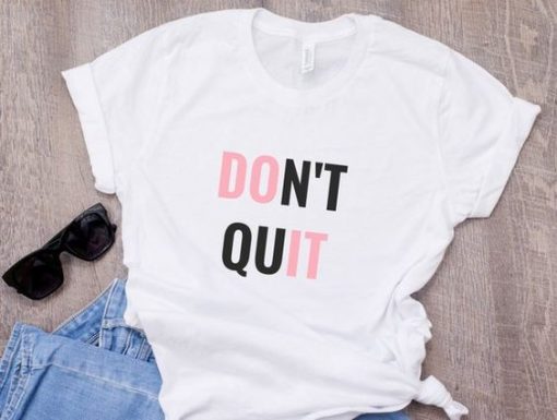 Do It Don't Quit t shirt FR05