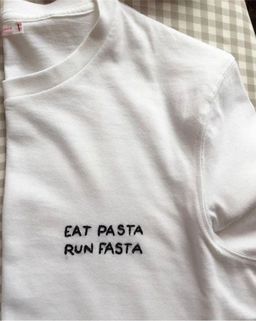 EAT PASTA RUN FASTA t shirt FR05