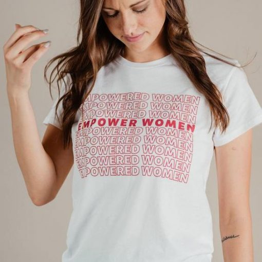 Empowered Women Empower Women t shirt FR05