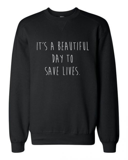 Greys Anatomy It's a Beautiful Day to Save Lives sweatshirt FR05
