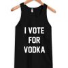 I Vote For Vodka Tank Top FR05