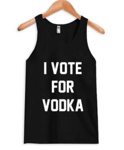I Vote For Vodka Tank Top FR05