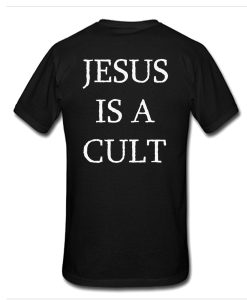 JESUS IS A CULT T SHIRT BACK FR05