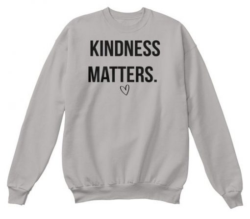 Kindness Matters sweatshirt FR05