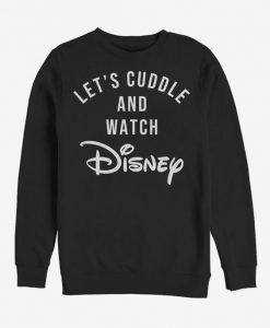 Let's cuddle and watch disney sweatshirt FR05