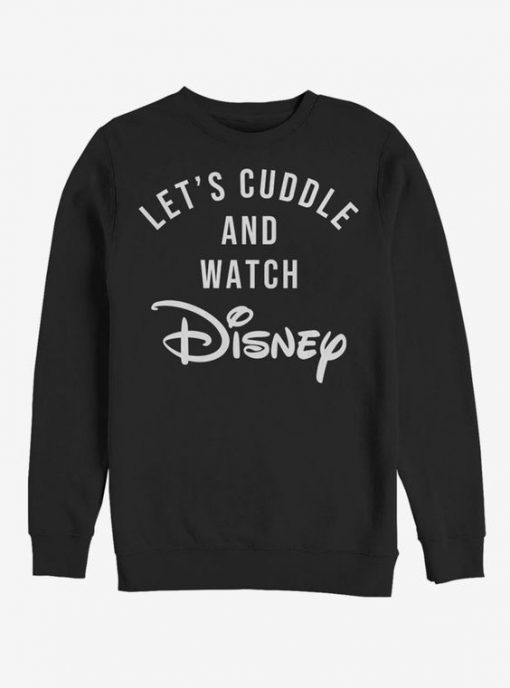 Let's cuddle and watch disney sweatshirt FR05