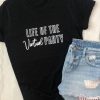 Life Of The Virtual Party t shirt FR05