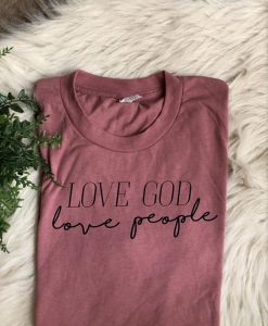 Love God Love People t shirt FR05