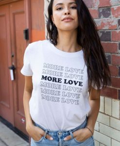 MORE LOVE t shirt FR05