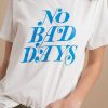 No Bad Days t shirt FR05