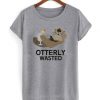 Otterly Wasted Drinking t shirt FR05