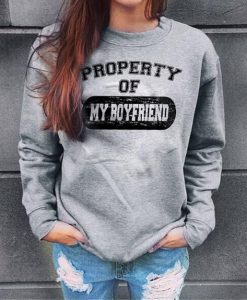 Property Of My Boyfriend sweatshirt FR05