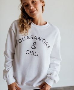 Quarantine & Chill Sweatshirt FR05