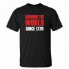Running The World Since 1776 Funny 4th Of July Patriotic Memorial Day t shirt FR05