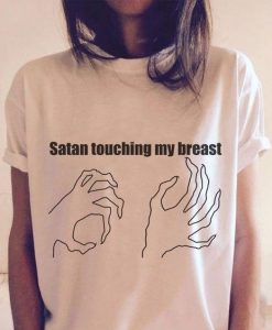 SATAN TOUCHING MY BREAST t shirt FR05