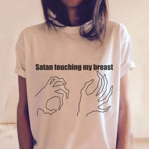 SATAN TOUCHING MY BREAST t shirt FR05