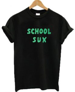 School Sux t shirt FR05