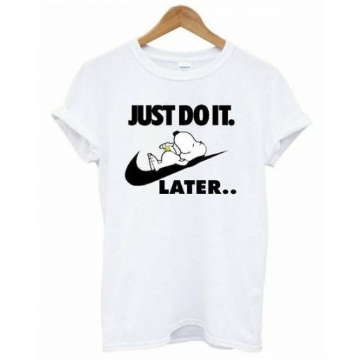 Snoopy Just do it later Lazy t shirt FR05