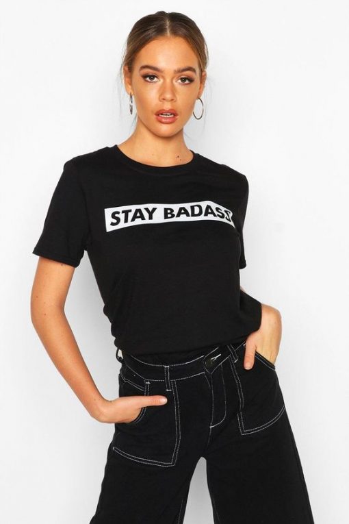 Stay Badass t shirt FR05