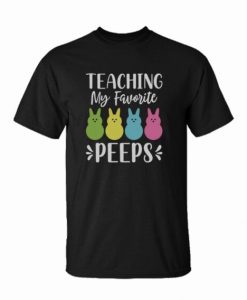 Teaching my Favorite Peeps t shirt FR05