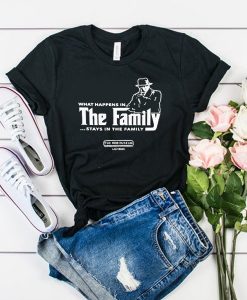 What Happens in The Family Stays in The Family t shirt FR05