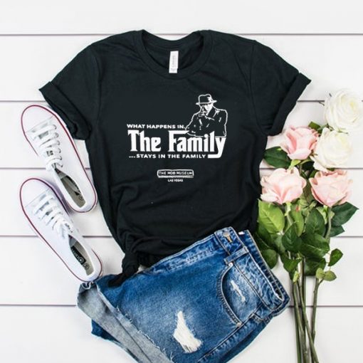 What Happens in The Family Stays in The Family t shirt FR05