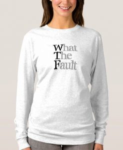 What the Fault sweatshirt FR05