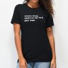 Women Doing What They Want t shirt FR05