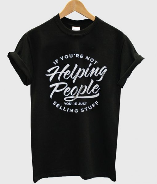 helping people t shirt FR05