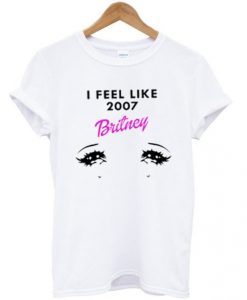 i feel like 2007 britney t shirt FR05