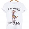 i survived the conversion t shirt FR05