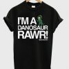 i’m a danosaur rawr t shirt FR05