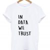 in data we trust t shirt FR05